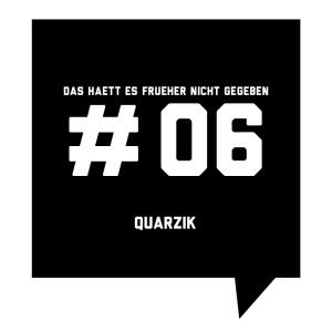 Frueher-Podcast-06-Quarzik