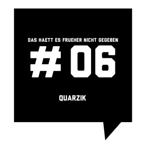 Frueher-Podcast-06-Quarzik