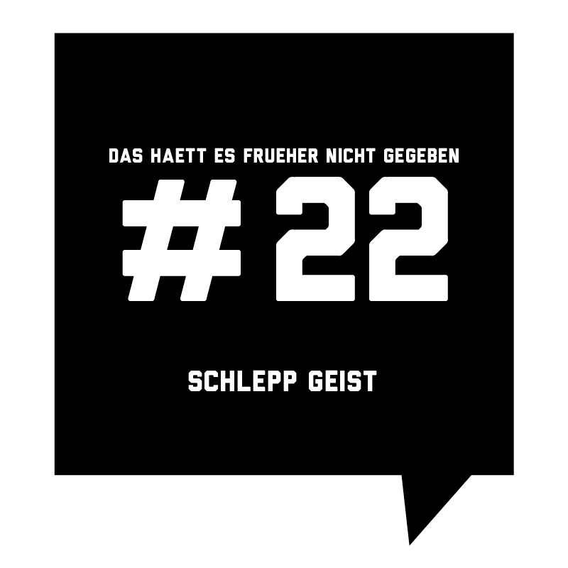 Frueher-Podcast-22-Schlepp-Geist